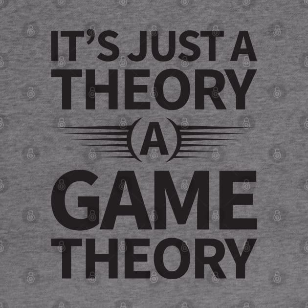 It's Just a Theory A Game Theory - Black by Mandegraph